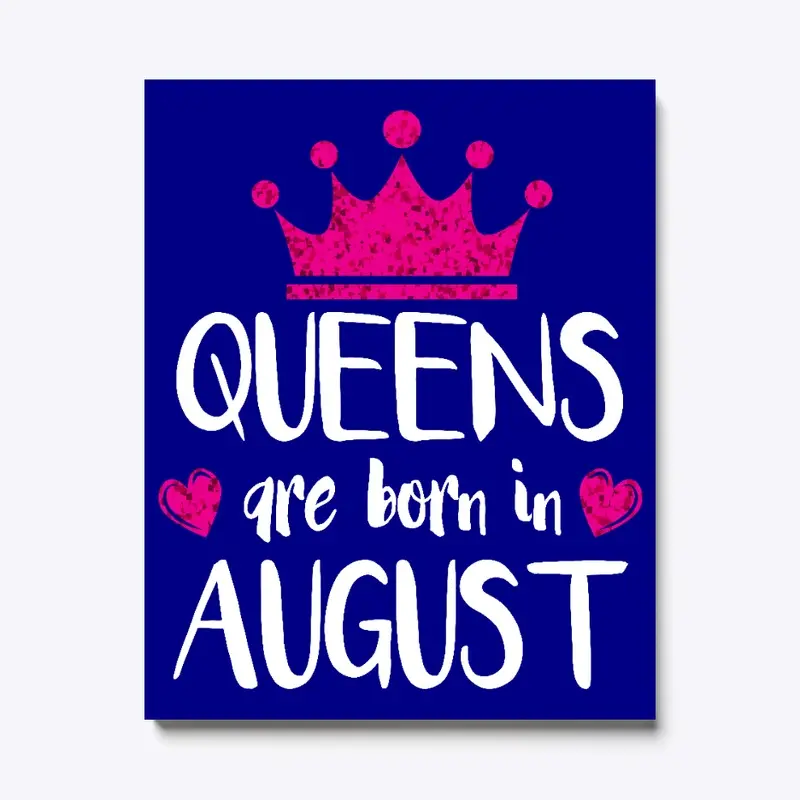 Queens are born in August canvas