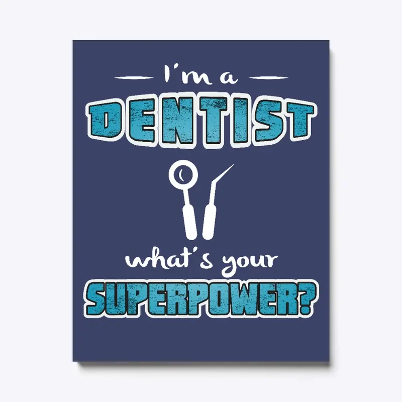 Funny dentist superpower canvas